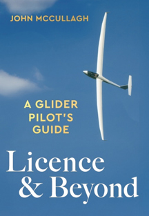 Licence & Beyond, A Glider Pilot's Guide - John McCullagh