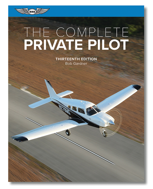ASA The Complete Private Pilot - Thirteenth Edition (Softcover)