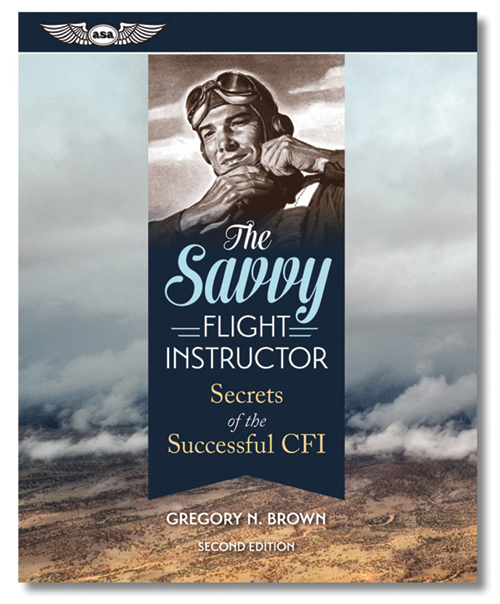 The Savvy Flight Instructor, Secrets of the Successful CFI – 2nd Edition
