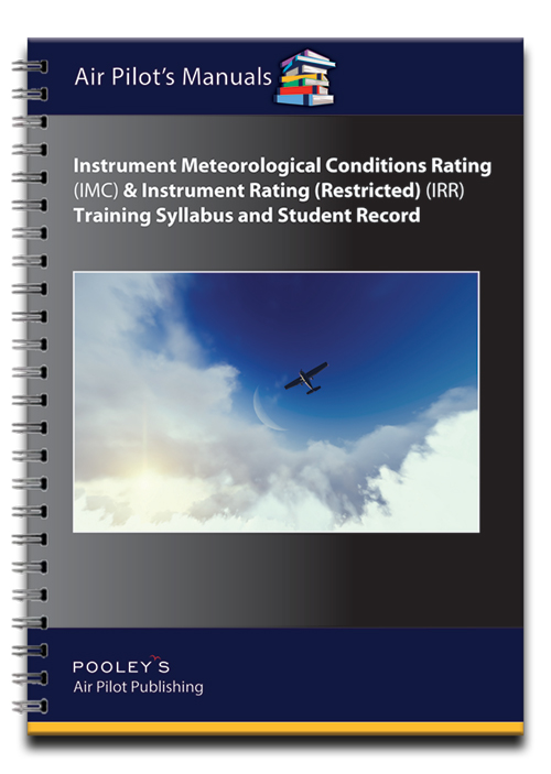 Instrument Meteorological Conditions Rating (IMC) and Instrument Rating (Restricted) (IRR) Training Syllabus & Student Record - Pooleys