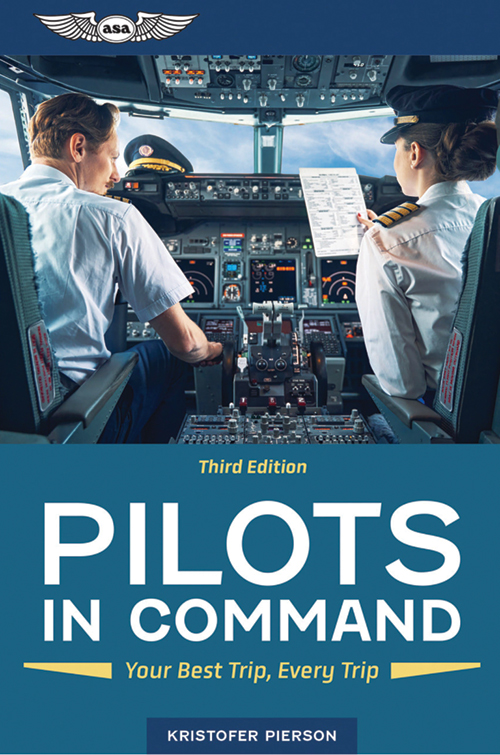 Pilots in Command: Your Best Trip, Every Trip, Third Edition - ASA