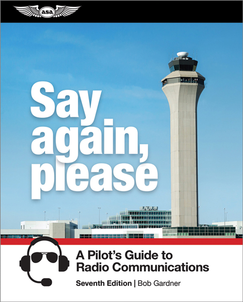Say Again, Please: Guide to Radio Communications (7th Edition) - ASA