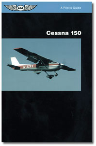 ASA Pilot's Guide Series: Cessna 150