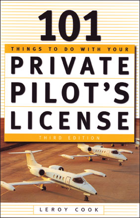 Image 0 of 101 Things to do with your Private Pilot's License, 3rd Edition - Leroy Cook