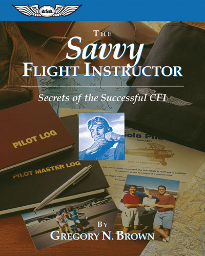 The Savvy Flight Instructor, Secrets of the Successful CFI - Brown