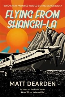 Flying from Shangri-La - What it was really like in the “Worst Place to be a Pilot”