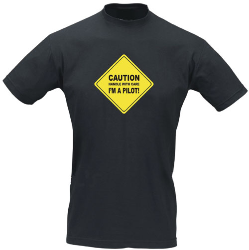 Slogan T-Shirt - CAUTION HANDLE WITH CARE I'M A PILOT!