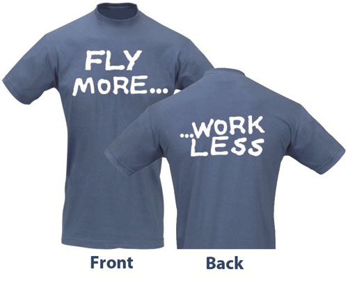 Slogan T-Shirt - FLY MORE... WORK LESS - Mr Pilot