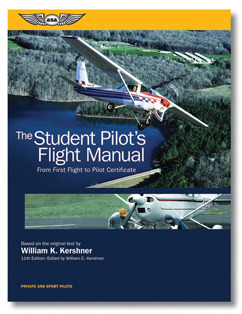 ASA The Student Pilot's Flight Manual - 11th Edition