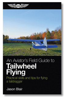 An Aviator's Field Guide to Tailwheel Flying – ASA