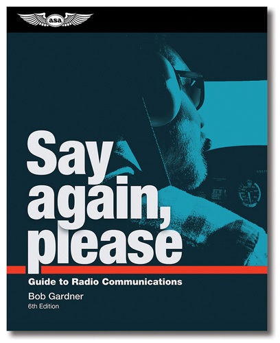 Say Again, Please: Guide to Radio Communications (6th Edition) - ASA